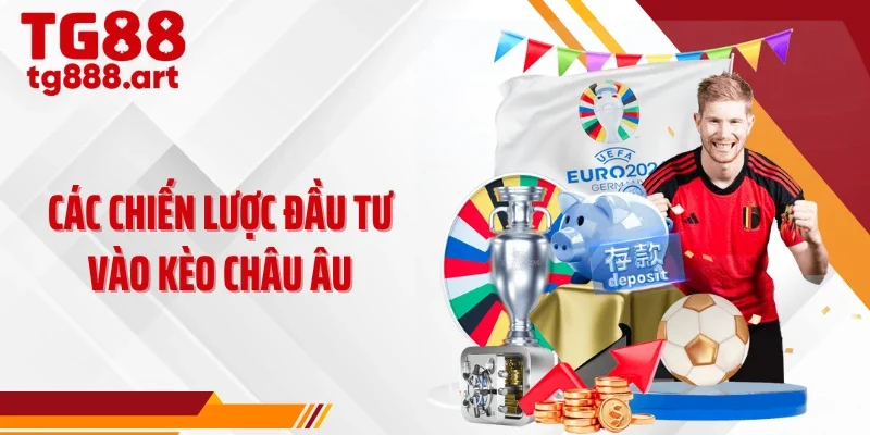 Các chiến lược đầu tư vào kèo châu Âu