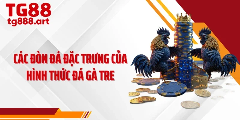 Các đòn đá đặc trưng của hình thức đá gà tre