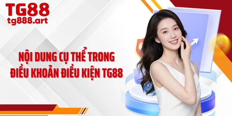 Nội dung cụ thể trong điều khoản điều kiện TG88